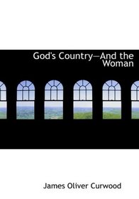 God's Country-And the Woman (Large Print Edition)