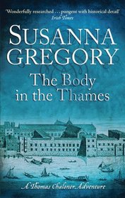The Body in the Thames: Chaloner's Sixth Exploit in Restoration London (Thomas Chaloner Mysteries)