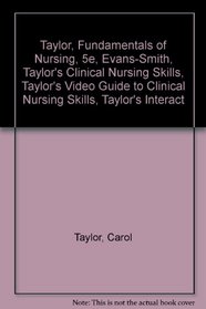 Taylor, Fundamentals of Nursing, Evans-smith, Taylor's Clinical Nursing Skills, Taylor's Video Guide to Clinical Nursing Skills, Taylor's Interactive Nursing Skills