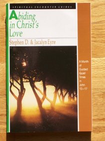 Abiding in Christ's Love (Spiritual Encounter Guides)