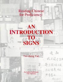 Reading Chinese for Proficiency: An Introduction to Signs (Far Eastern Publications Series)