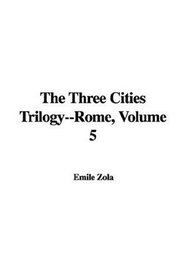 The Three Cities Trilogy--Rome, Volume 5