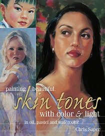 Painting Beautiful Skin Tones with Color & Light: Oil, Pastel and Watercolor