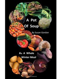 A Pot Of Soup: As A Whole Winter Meal