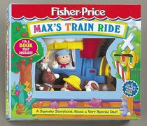 Max'S Train Ride: A Squeaky Storybook With A Surprise Ending (Fisher Price Squeaky)