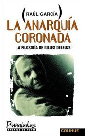 LA Anarquia Coronada: LA Filosofia De Gilles Deleuze (Spanish Edition)