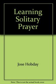 Learning Solitary Prayer