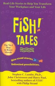 Fish! Tales: Real-life Stories to Help You Transform Your Workplace and Your Life