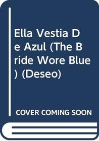 Ella Vestia De Azul (The Bride Wore Blue) (Deseo, No 193)