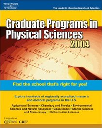Graduate Programs in Physical Sciences 2004 (Peterson's Decision Guides : Graduate Programs)