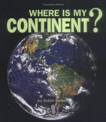 Where Is My Continent? (First Step Nonfiction)