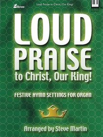 Loud Praise to Christ, Our King! (Lillenas Publications)