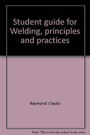 Student guide for Welding, principles and practices