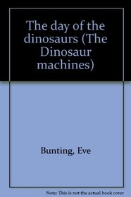The day of the dinosaurs (The Dinosaur machines)