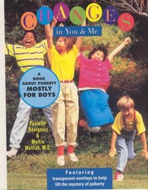 Changes in You & Me: A Book About Puberty Mostly for Boys