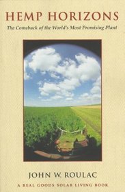 Hemp Horizons: The Comeback of the World's Most Promising Plant (The Real Goods Solar Living Book)