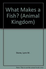 What Makes a Fish? (Animal Kingdom)