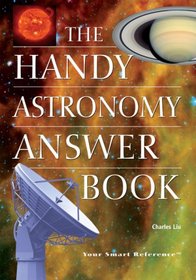 The Handy Astronomy Answer Book (The Handy Answer Book Series)