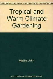 Tropical and Warm Climate Gardening