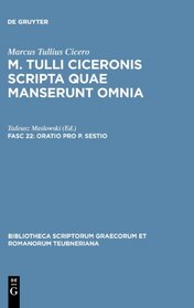 Scripta Quae Manserunt Omnia, fasc. 22: Oratio Pro P. Sestio (Bibliotheca scriptorum Graecorum et Romanorum Teubneriana)