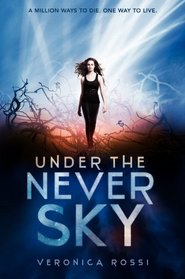 Under the Never Sky (Under the Never Sky, Bk 1)