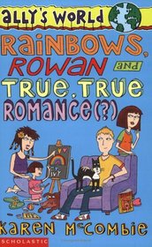 Rainbows, Rowan and True, True Romance(?) (Ally's World)