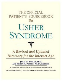 The Official Patient's Sourcebook On Usher Syndrome: Directory For The Internet Age