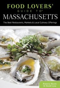 Food Lovers' Guide to Massachusetts, 3rd: The Best Restaurants, Markets & Local Culinary Offerings (Food Lovers' Series)