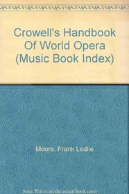 Crowell's Handbook Of World Opera (Music Book Index)
