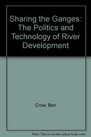 Sharing the Ganges: The Politics and Technology of River Development