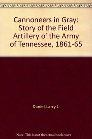 Cannoneers in gray: The field artillery of the Army of Tennessee, 1861-1865