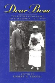 Dear Bess: The Letters from Harry to Bess Truman, 1910-1959 (Give 'em Hell Harry Series)