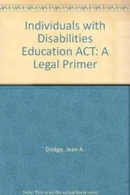 Individuals with Disabilities Education ACT: A Legal Primer
