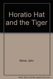 Horatio Hat and the Tiger