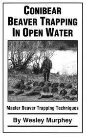 Conibear Beaver Trapping in Open Water: Master Beaver Trapping Techniques