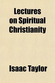 Lectures on Spiritual Christianity