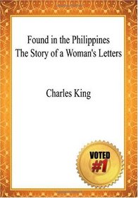 Found in the Philippines The Story of a Woman's Letters - Charles King