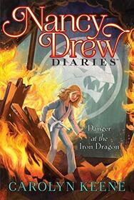 Danger at the Iron Dragon (Nancy Drew Diaries, Bk 21)