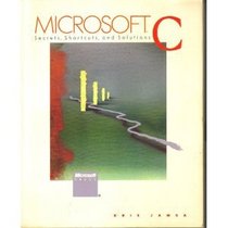 Microsoft C: Secrets, Shortcuts, and Solutions
