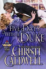 Five Days With A Duke (The Heart of a Scandal)