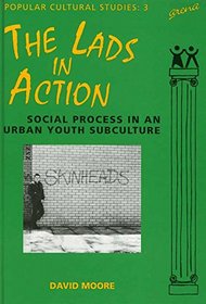 The Lads in Action: Social Process in an Urban Youth Subculture (Popular Cultural Studies)