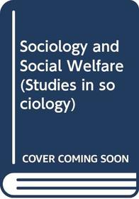 Sociology and Social Welfare (Studies in sociology)