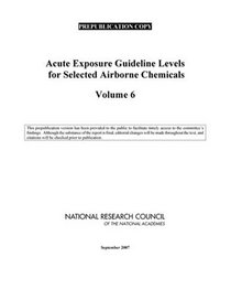 Acute Exposure Guideline Levels for Selected Airborne Chemicals: Volume 6