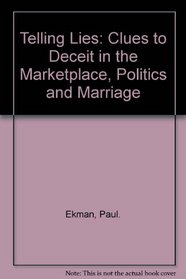 Telling Lies: Clues to Deceit in the Marketplace, Politics and Marriage