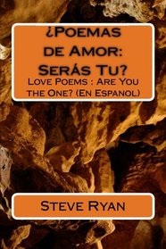 Poemas de Amor: Seras Tu?: Love Poems: Are You The One? (En Espanol) (Spanish Edition)