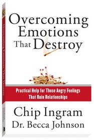 Overcoming Emotions That Destroy: Practical Help for Those Angry Feelings That Ruin Relationships