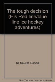 The tough decision (His Red line/blue line ice hockey adventures)