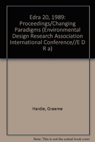 Edra 20, 1989: Proceedings/Changing Paradigms (Environmental Design Research Association International Conference//E D R a)