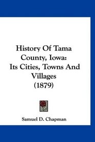 History Of Tama County, Iowa: Its Cities, Towns And Villages (1879)