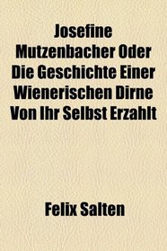 Josefine Mutzenbacher Oder Die Geschichte Einer Wienerischen Dirne Von Ihr Selbst Erzhlt (German Edition)